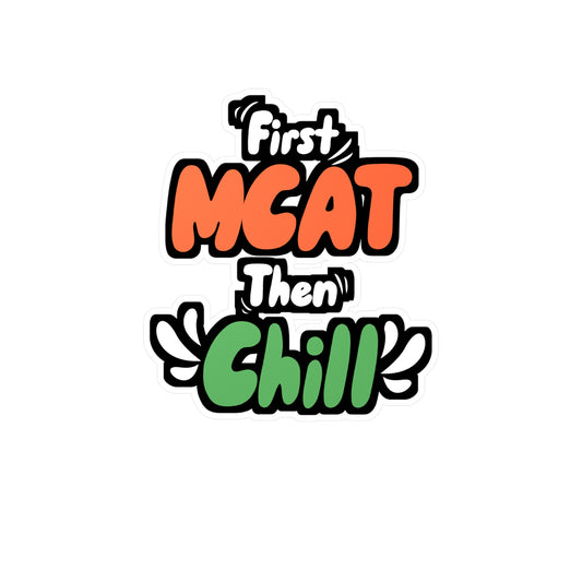 First MCAT Then Chill - Medical Sticker for Wall, Laptop, Window, Truck, Car Medical Gift Vinyl Doctor Decal Sticker