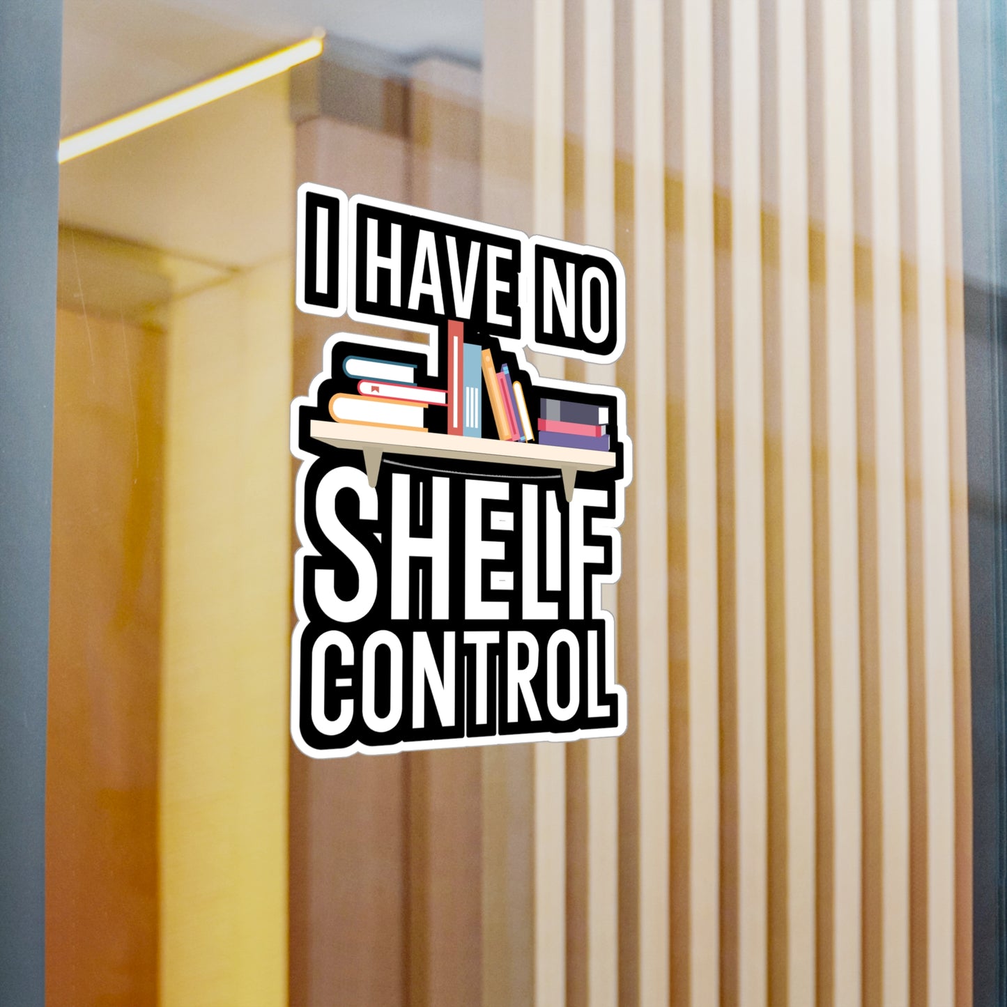 I have no shelf control - Author Sticker for Wall, Laptop, Window, Truck, Car Author Gift Vinyl Writer Decal Sticker