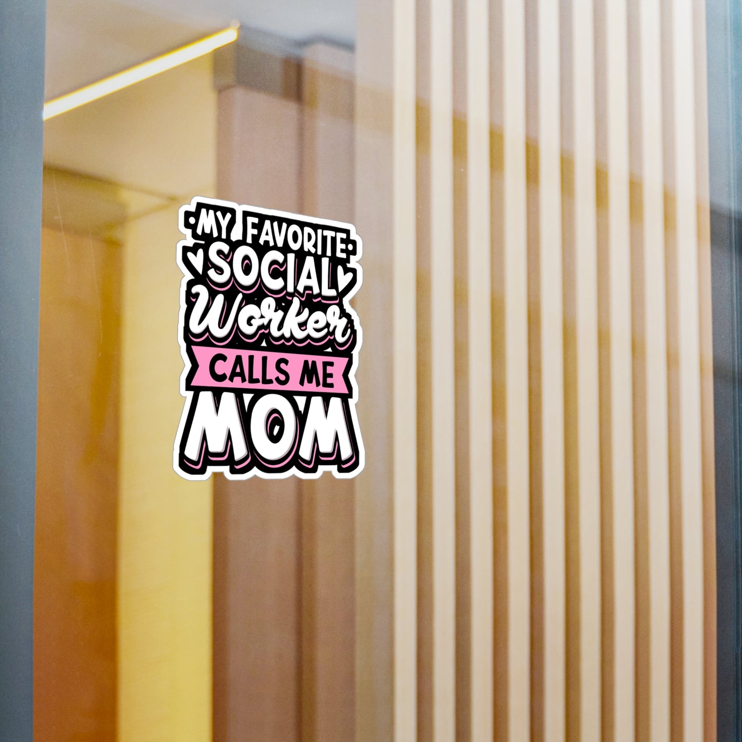 My Favorite Social Worker Calls Me Mom - Social-worker Sticker for Laptop Sticker. Water Bottle Sticker, Vinyl Volunteer Decal - Social-worker Gift