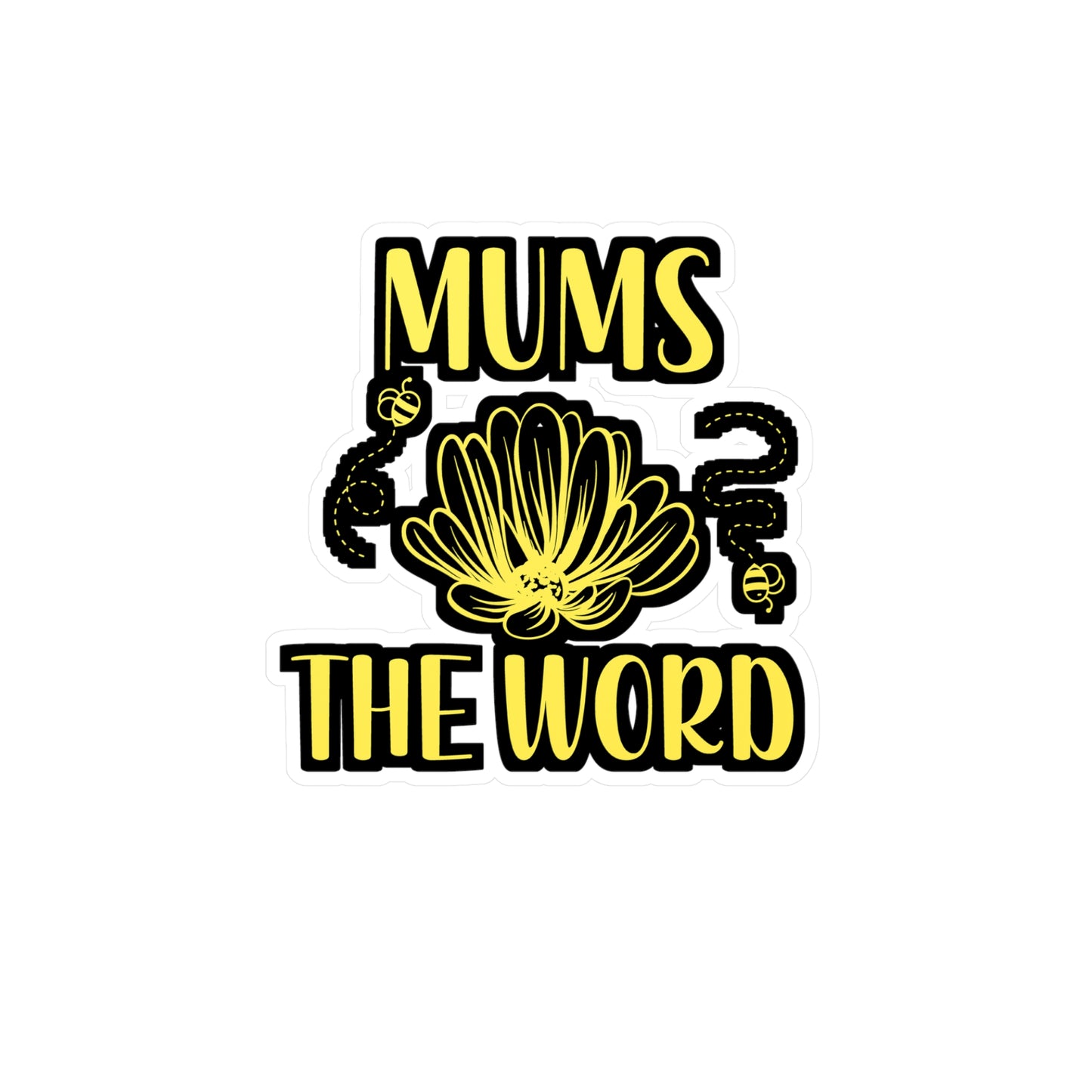 Mums the Word - Flower Sticker for Wall, Laptop, Window, Truck, Car Flower Gift Vinyl Flowers Decal Sticker