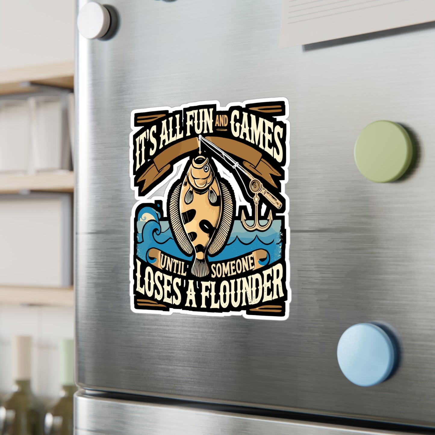 It's All Fun And Games Until Someone Loses A Flounder - Fishing Sticker for Laptop Sticker. Water Bottle Sticker, Vinyl Angler Decal - Fishing Gift