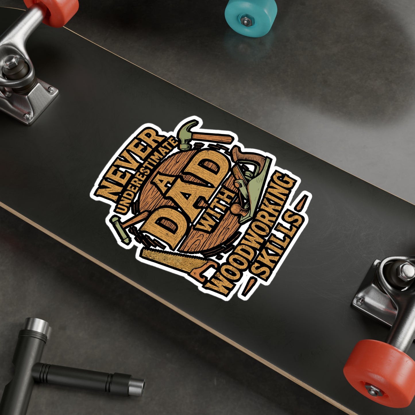 Never Underestimate a Dad with Woodworking Skills – Vinyl Sticker for Laptop or Water Bottle | Carpenter, Craftsman, Hammer Decal, Father’s Day Gift