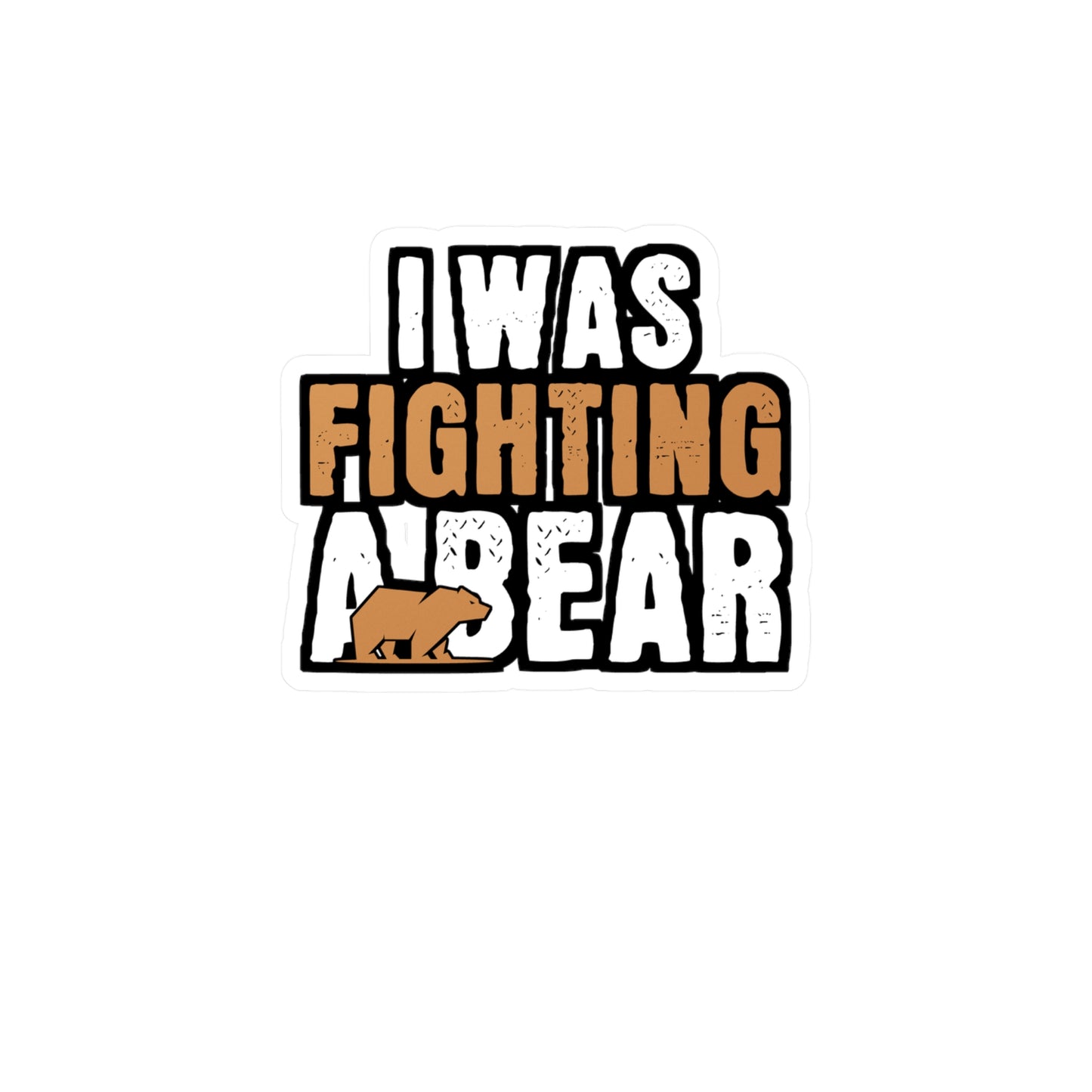 I Was Fighting A Bear - Broken Sticker for Car Window Laptop Sticker. Water Bottle Sticker, Vinyl Arm Decal, Fracture Sticker - Broken Gift