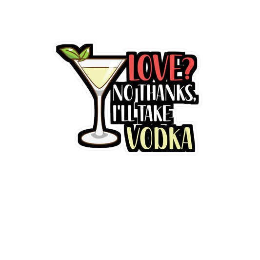 Love No Thanks I'll Take Vodka - Barkeeper Sticker for Wall, Laptop, Window, Truck, Car Barkeeper Gift Vinyl Bartender Decal Sticker