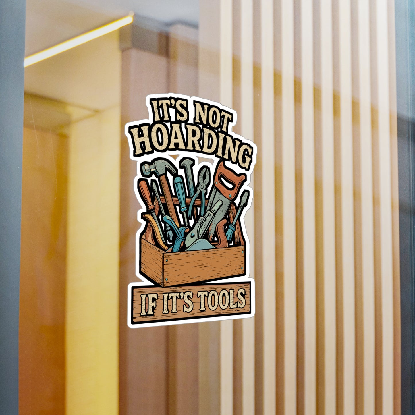 It's Not Hoarding If It's Tools – Carpenter Sticker for Laptop or Water Bottle | Vinyl Woodworker Decal, Funny Handyman Gift