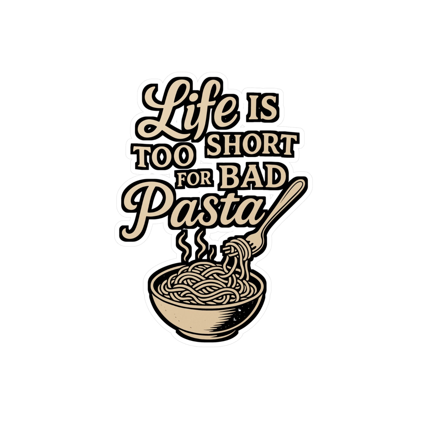 Life Is Too Short for Bad Pasta – Vinyl Sticker for Laptop or Water Bottle | Funny Spaghetti Lover Gift, Italian Food Decal