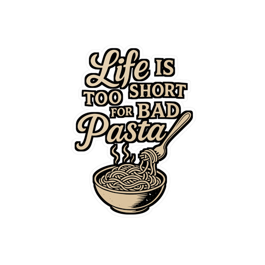 Life Is Too Short for Bad Pasta – Vinyl Sticker for Laptop or Water Bottle | Funny Spaghetti Lover Gift, Italian Food Decal