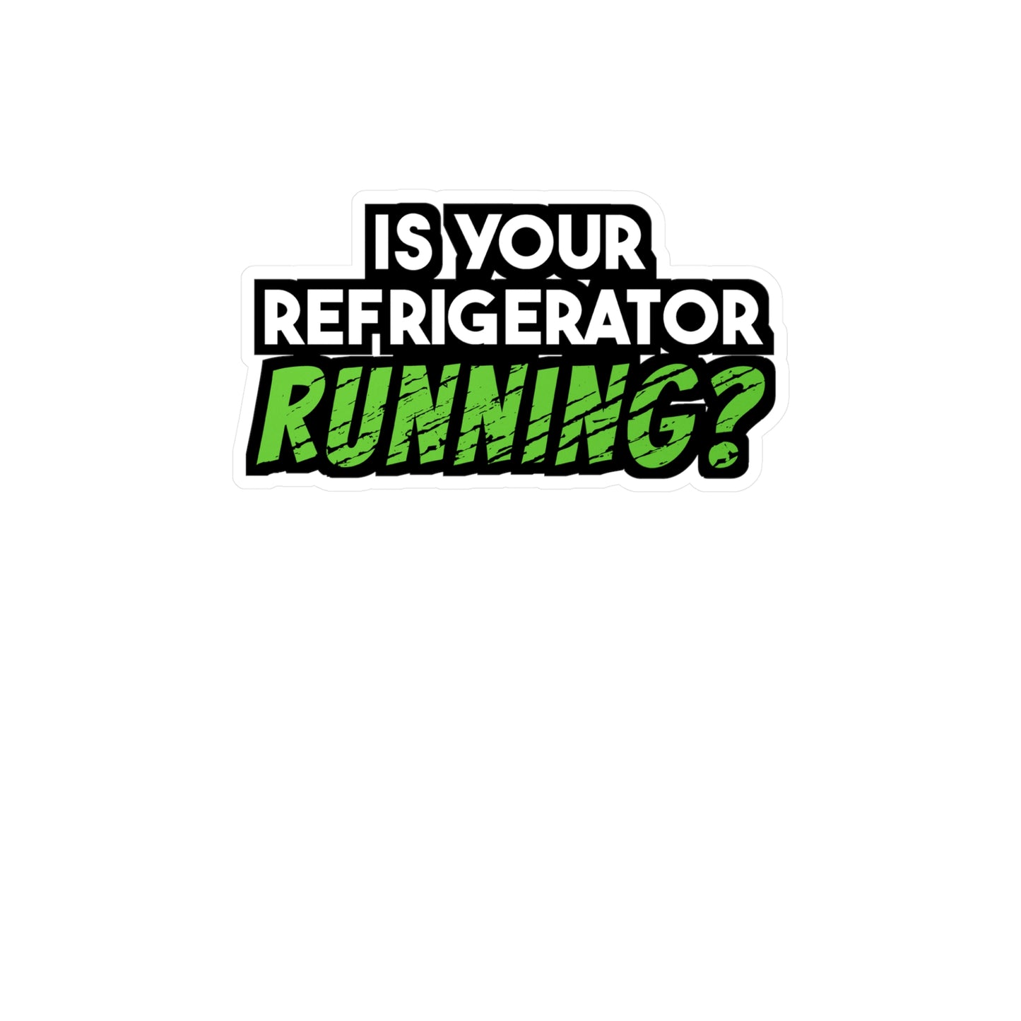 Is Your Refrigerator Running | Fridge Sticker | Refrigerator Decals | Food Laptop Sticker | Fridge Gift | Refrigerator Gift