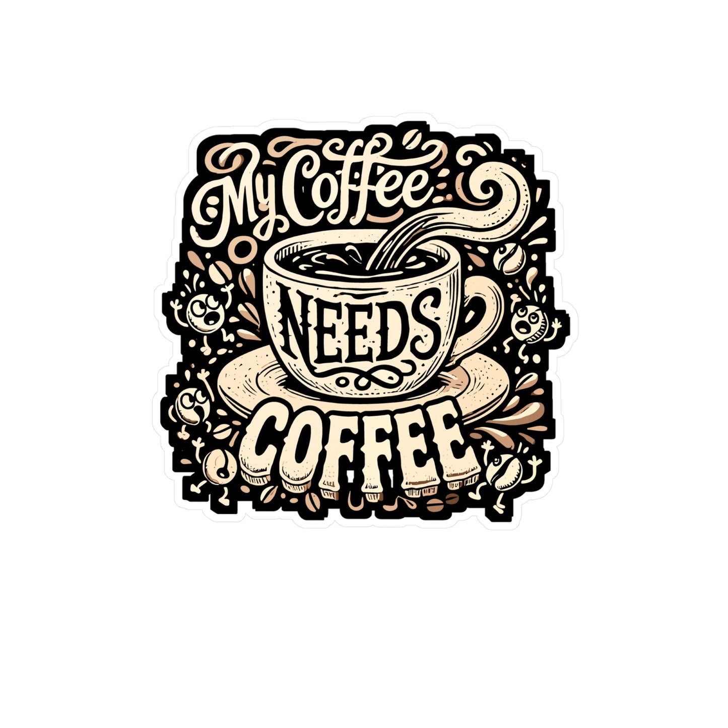 My Coffee Needs Coffee - Coffee Sticker for Laptop Sticker. Water Bottle Sticker, Vinyl Caffeine Decal - Coffee Gift