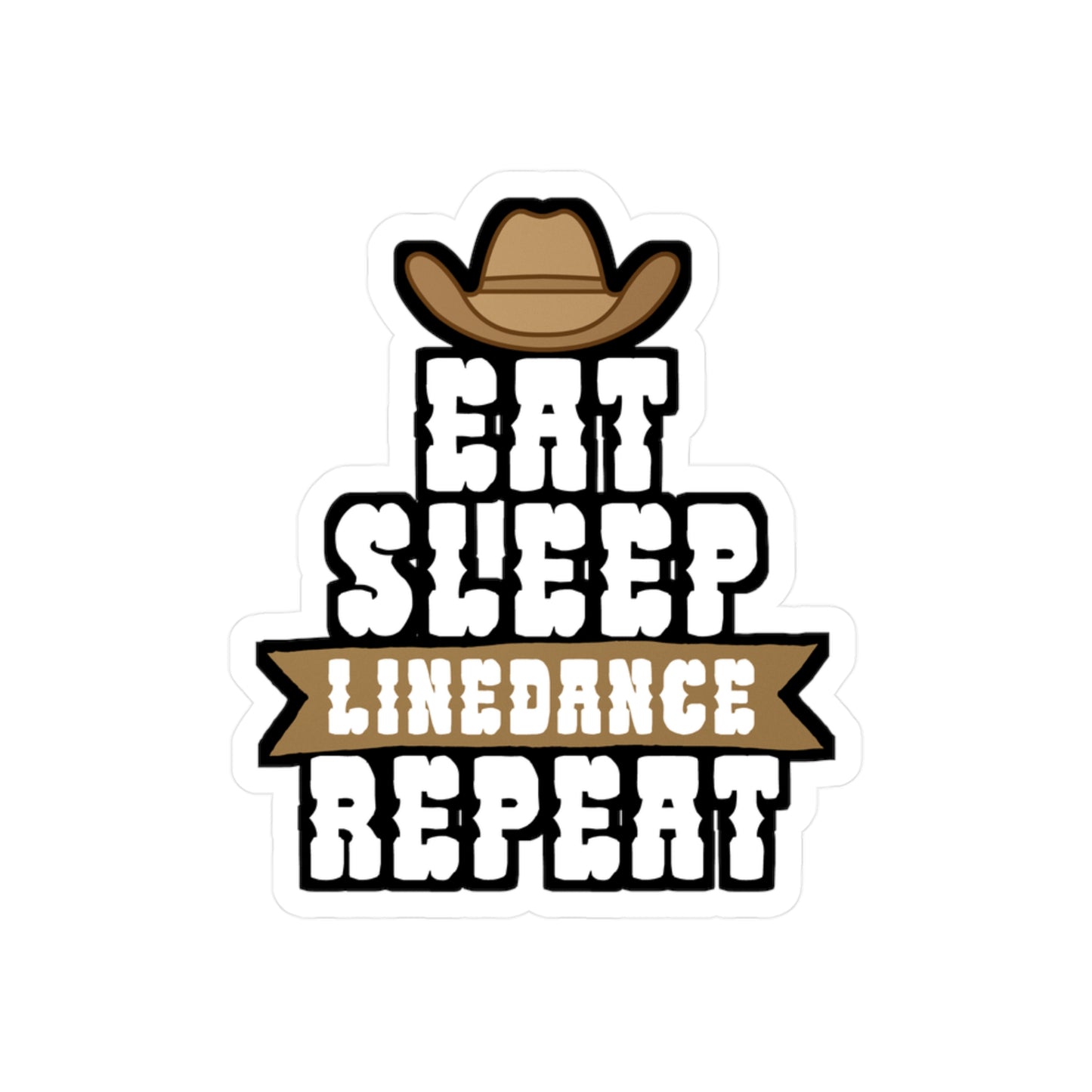 Eat sleep linedance repeat - Cowboy hat Sticker for Wall, Laptop, Window, Truck, Car Cowboy hat Gift Vinyl Step Decal Sticker