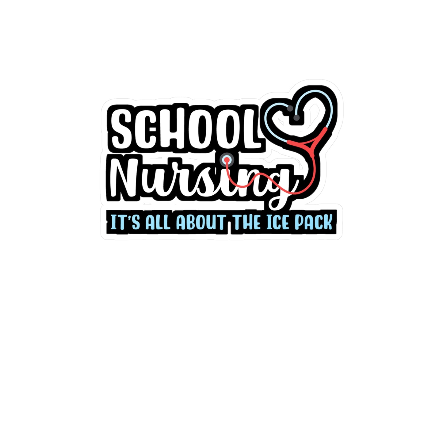 School Nursing It's All About the Ice Pack | School-nurse Sticker | Nursery Decals | School-nurse Gift