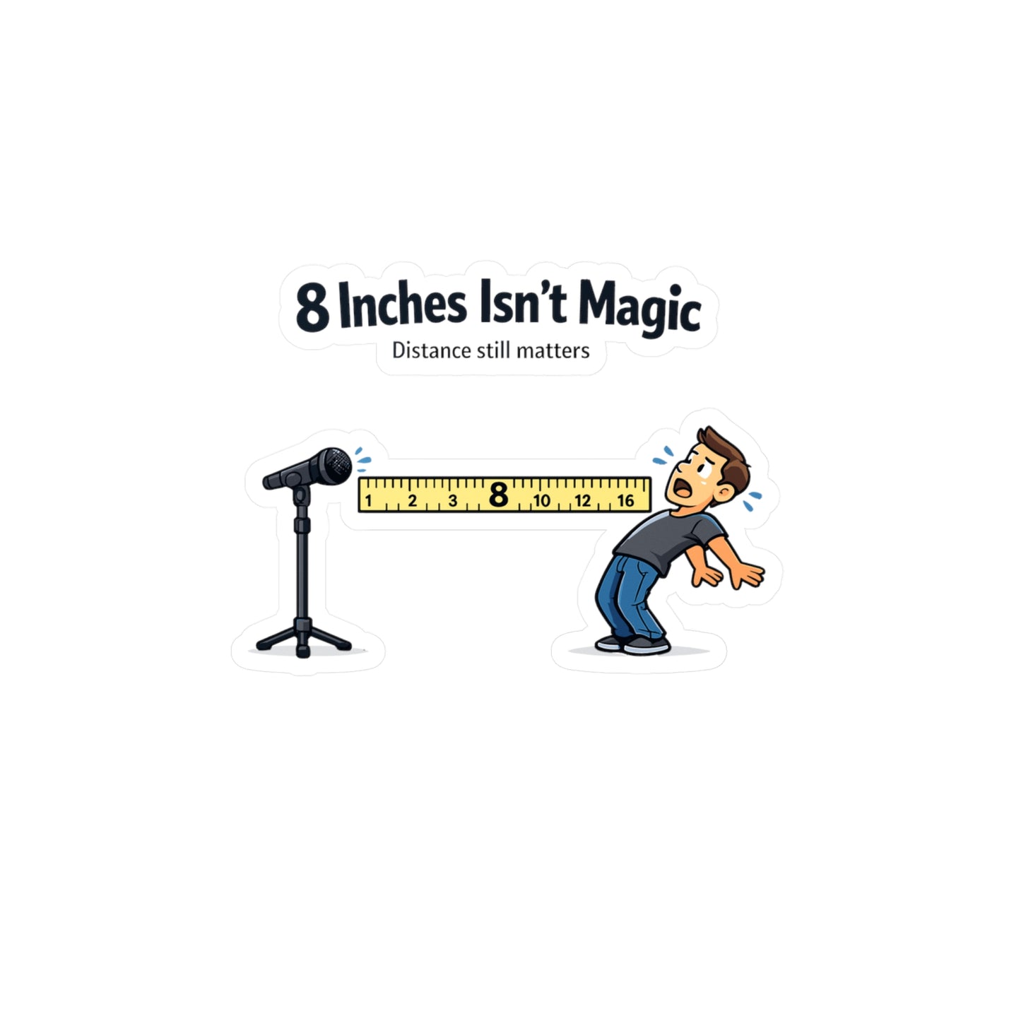 Audio Engineer Sticker "8 inches Isn’t Magic" Funny Monitor Sound Engineer Vinyl Decals Waterproof for Laptop Water Bottle