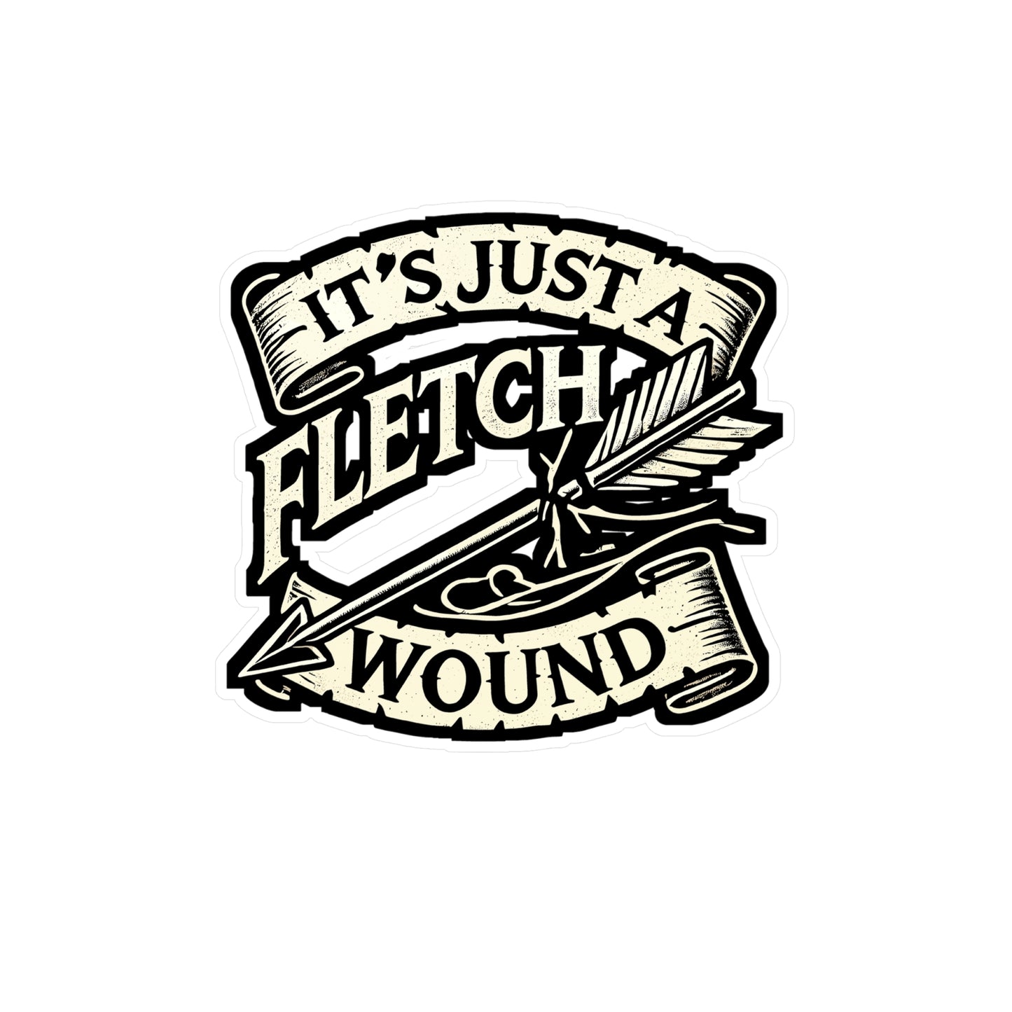 It's Just A Fletch Wound - Archery Sticker for Laptop Sticker. Water Bottle Sticker, Vinyl Fletch Decal - Archery Gift
