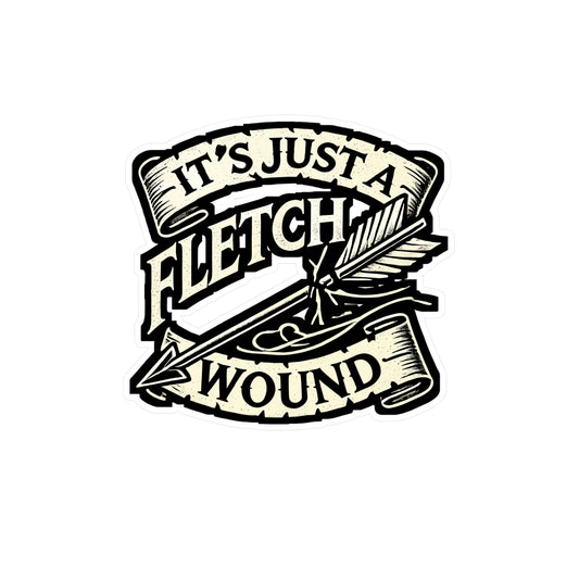 It's Just A Fletch Wound - Archery Sticker for Laptop Sticker. Water Bottle Sticker, Vinyl Fletch Decal - Archery Gift