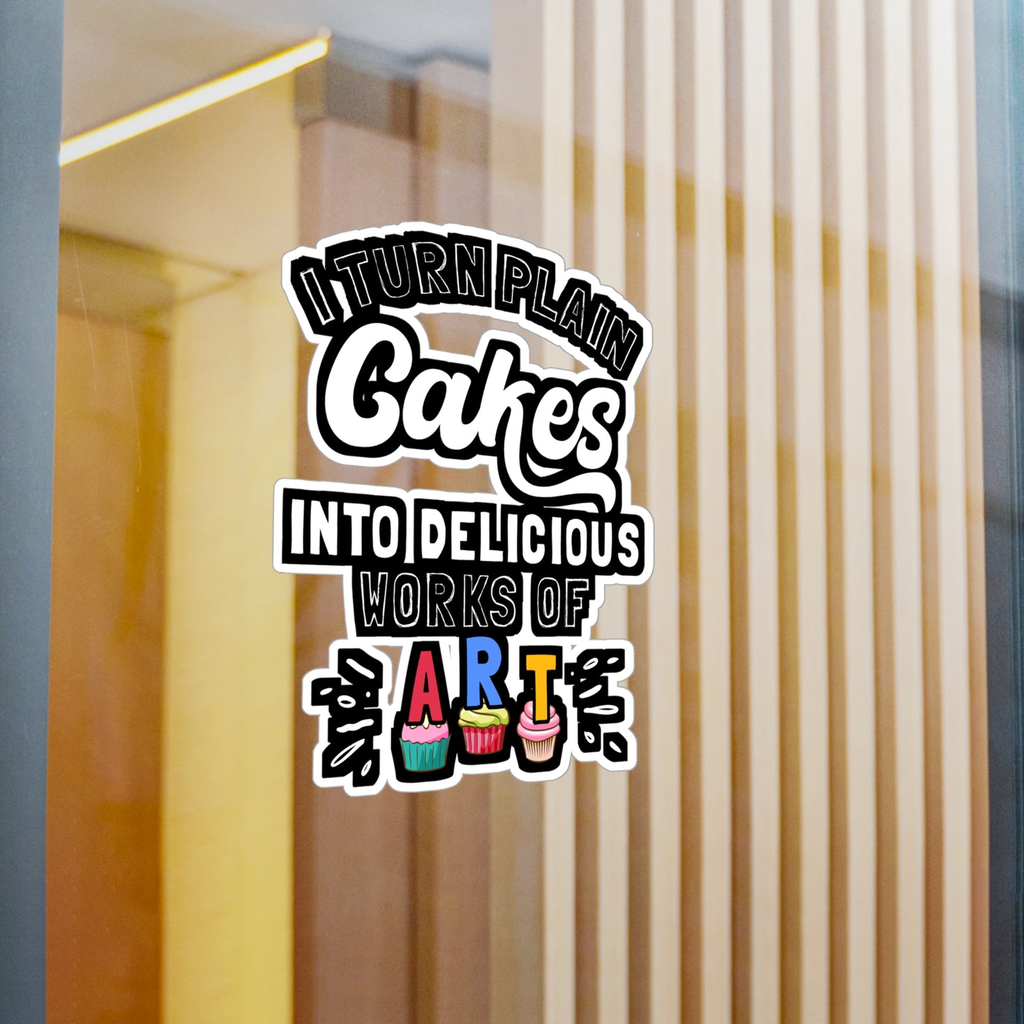 I Turn Plain Cakes Into Delicious Works Of Art - Baking Sticker for Laptop Sticker. Water Bottle Sticker, Vinyl Cake-decorator Decal - Baking Gift