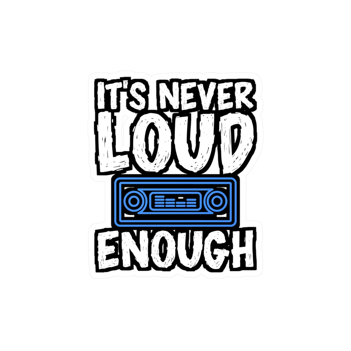 It's Never Loud Enough | Car-stereo Sticker | Car-audio Decals | Bass Laptop Sticker | Car-stereo Gift | Car-audio Gift