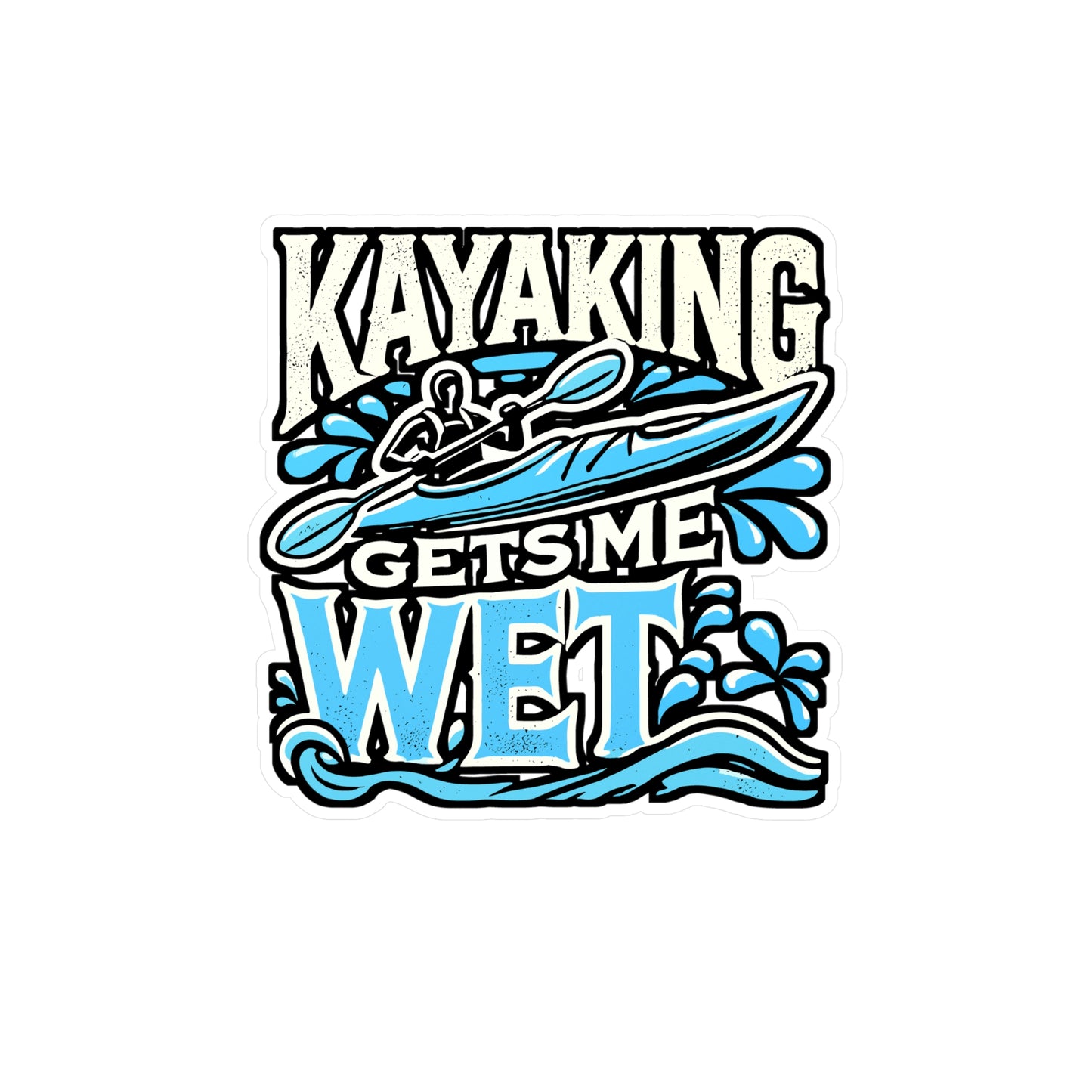 Kayaking Gets Me Wet – Vinyl Kayak Sticker for Car Window, Laptop & Water Bottle | Canoe Decal, Kayak Gift for Outdoor Lovers