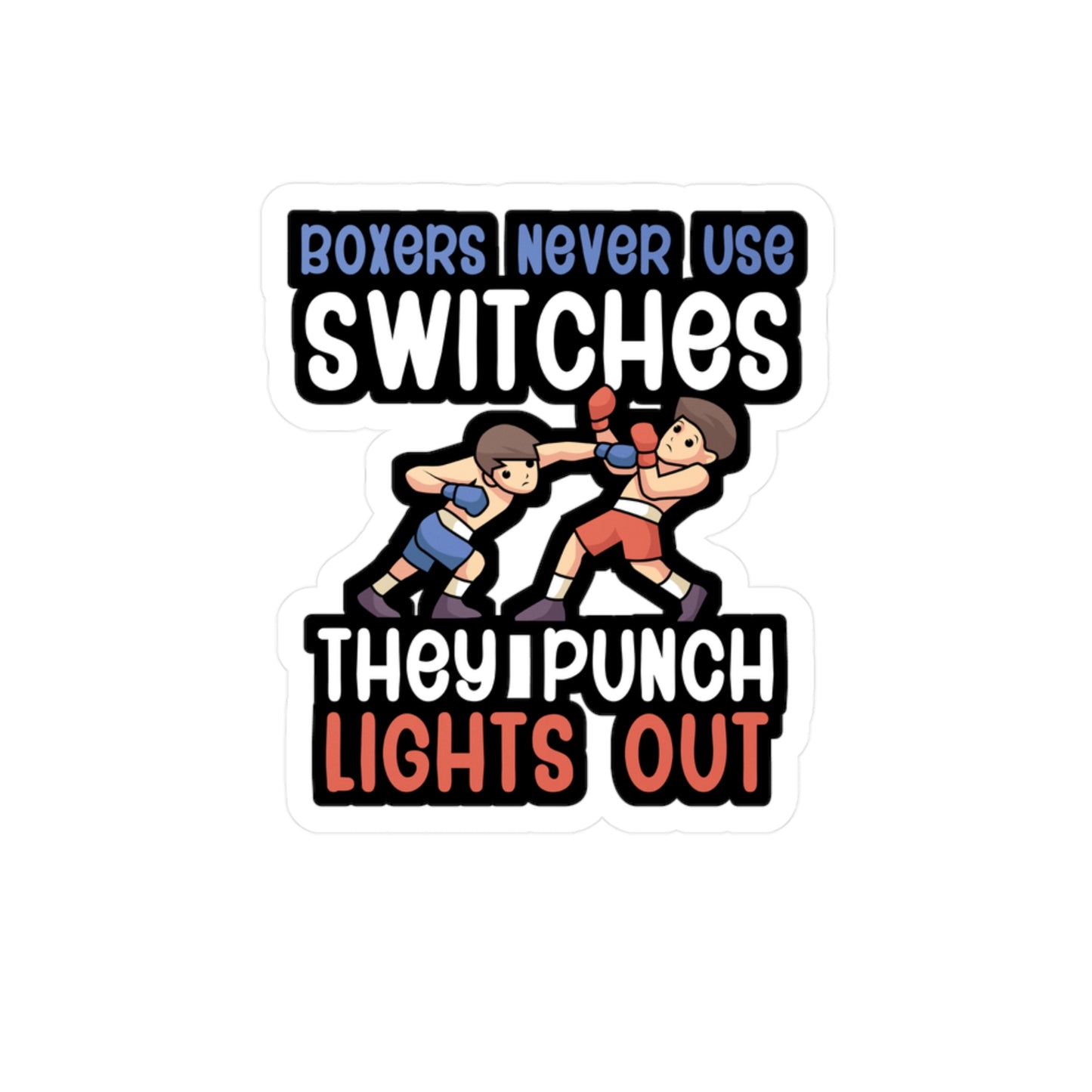 Boxers Never Use Switches They Punch Lights Out - Karate Sticker for Wall, Laptop, Window, Truck, Car Karate Gift Vinyl Material arts Decal Sticker