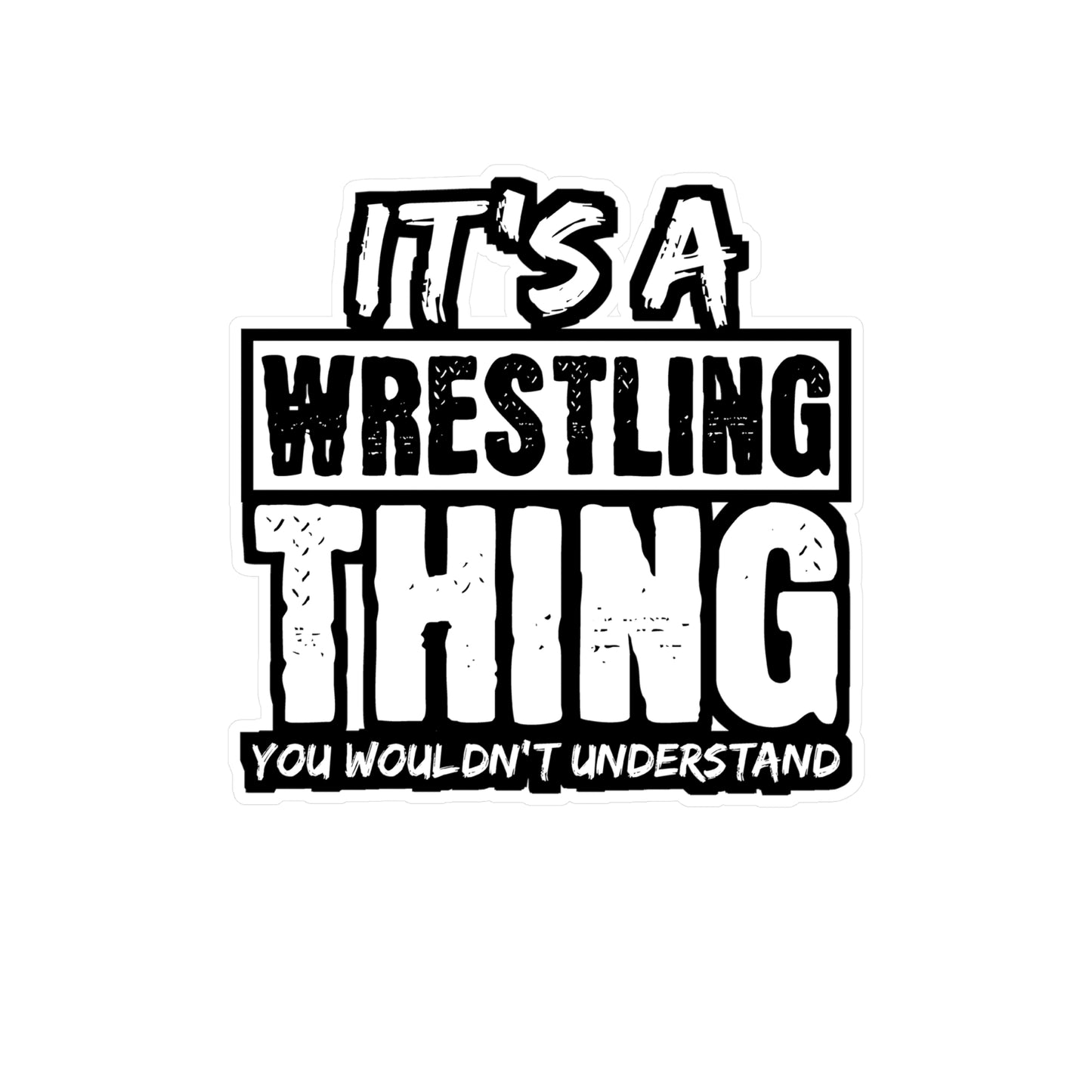 It's A Wrestling Thing You Wouldn't Understand - Wrestle Sticker for Laptop Sticker. Water Bottle Sticker, Vinyl Wrestling Decal - Wrestle Gift