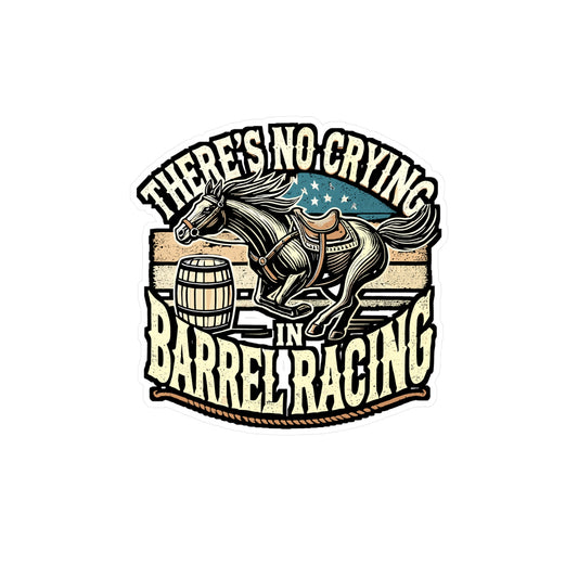 There's No Crying In Barrel Racing - Barrel racing Sticker for Laptop Sticker. Water Bottle Sticker, Vinyl Rodeo Decal - Barrel racing Gift