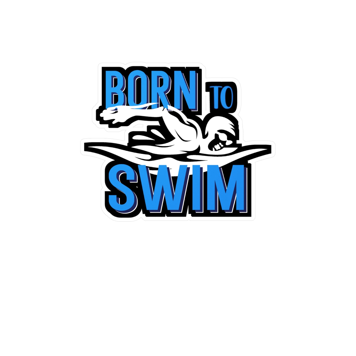 Born To Swim - Swimming Sticker for Wall, Laptop, Window, Truck, Car Swimming Gift Vinyl Swimmer Decal Sticker