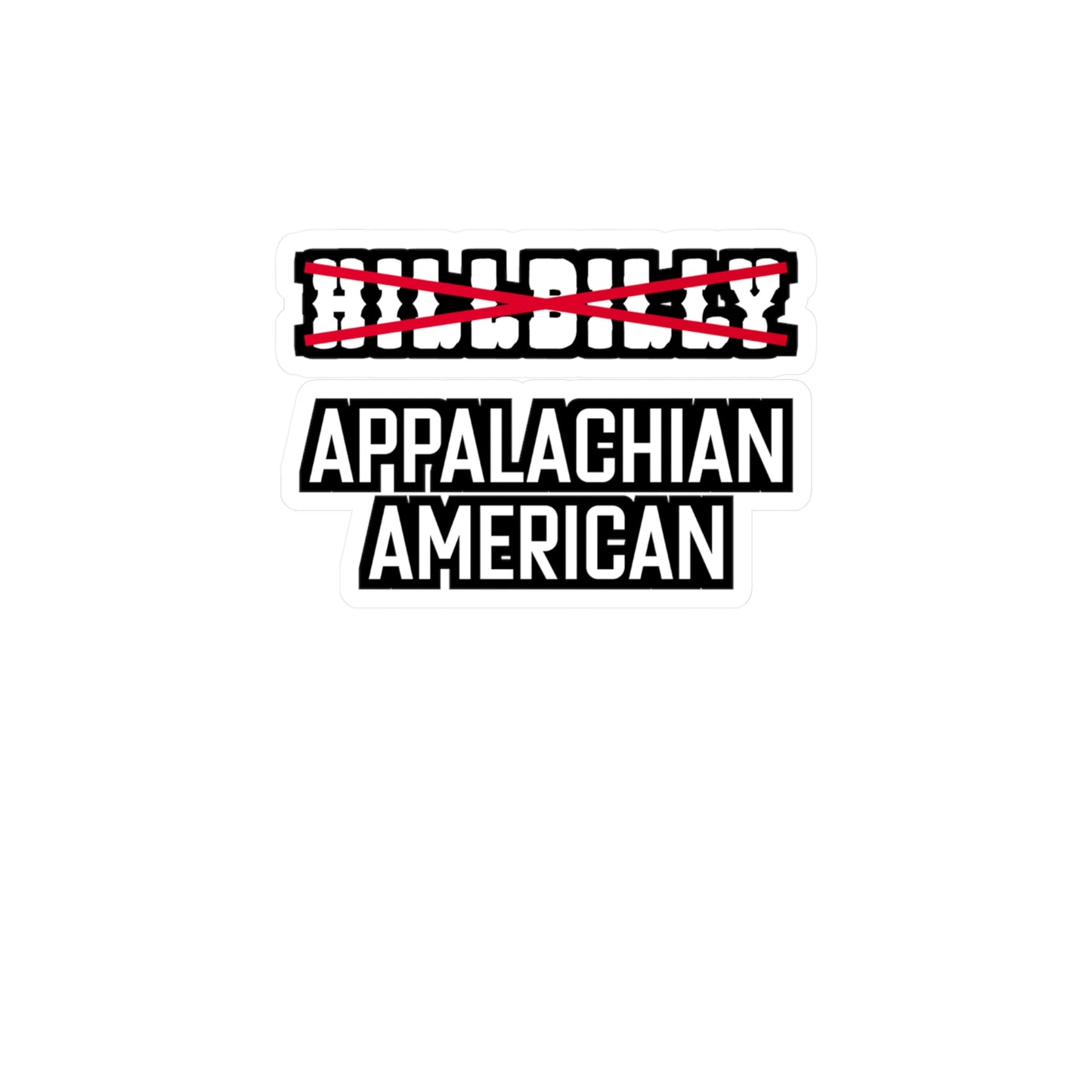 Hillbilly Appalachian American - Hillybilly Sticker for Wall, Laptop, Window, Truck, Car Hillybilly Gift Vinyl Redneck Decal Sticker