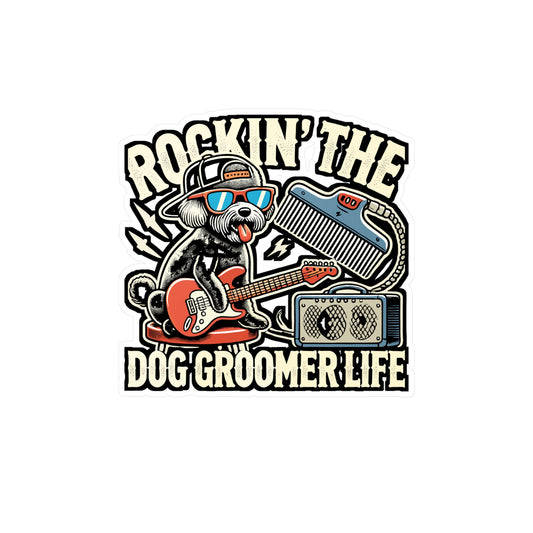 Rockin' The Dog Groomer Life - Dog groomer Sticker for Laptop Sticker. Water Bottle Sticker, Vinyl Coffee Decal - Dog groomer Gift