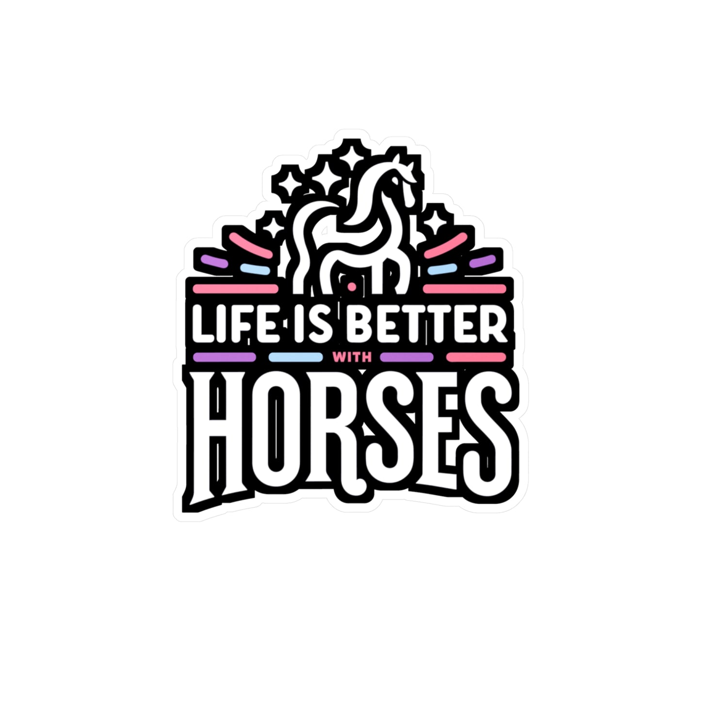 Life Is Better With Horses - Horse Sticker for Laptop Sticker. Water Bottle Sticker, Vinyl Pasture Decal - Horse Gift