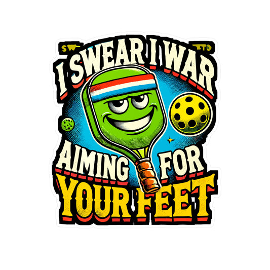 I Swear I was aiming for your Feet - Pickleball Sticker for Laptop Sticker. Water Bottle Sticker, Vinyl Dink Decal - Pickleball Gift