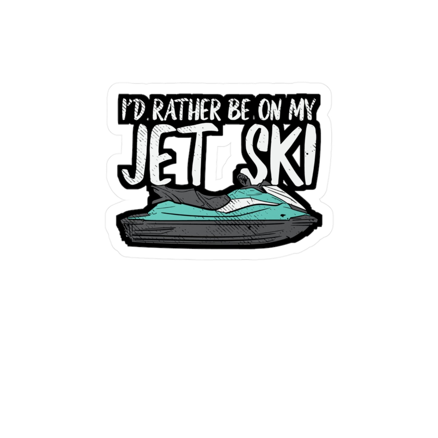 I'd Rather Be On My Jet Ski - Skiing Sticker for Laptop Sticker. Water Bottle Sticker, Vinyl Jet-ski Decal - Skiing Gift