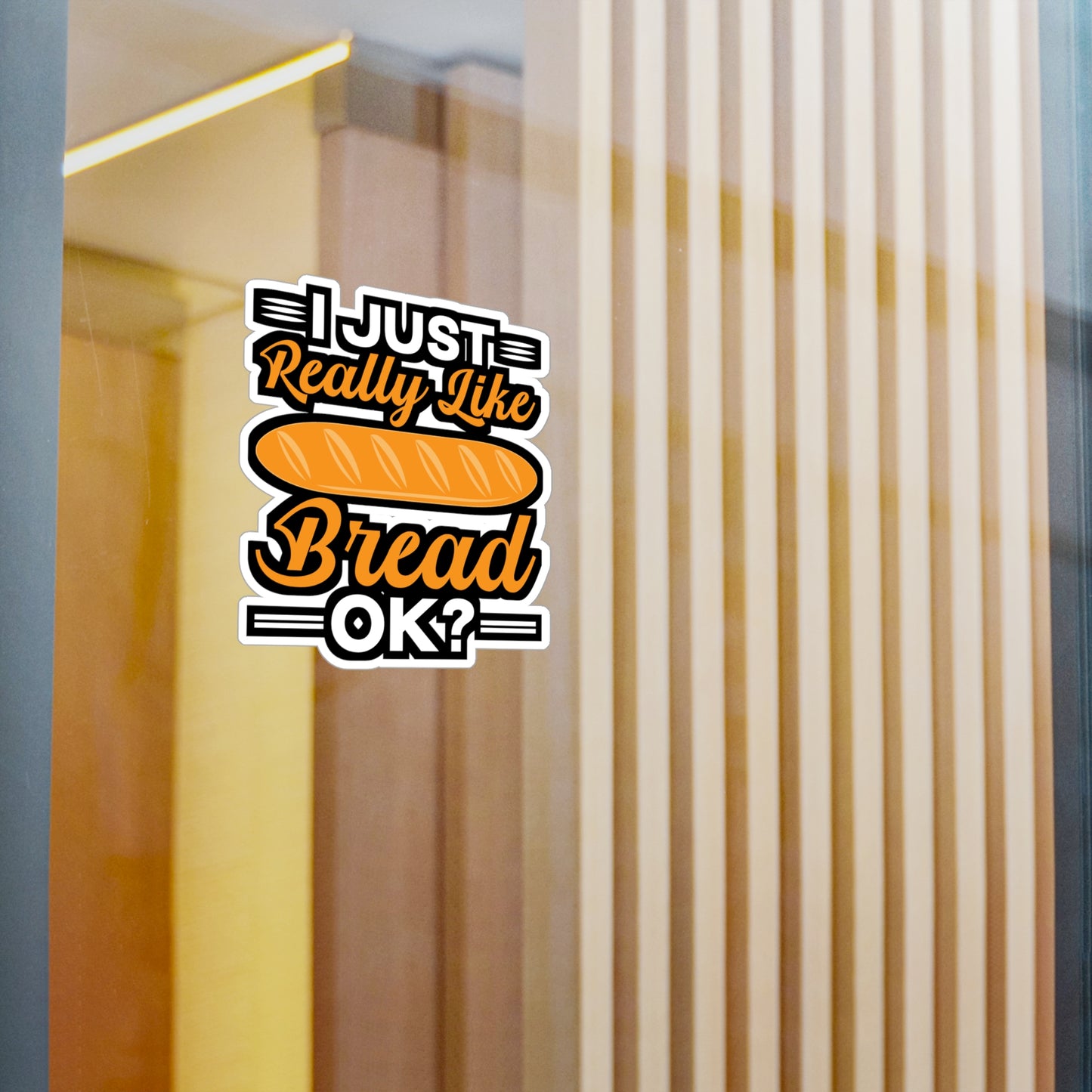 I Just Really Like Bread ok? - Baking Sticker for Laptop Sticker. Water Bottle Sticker, Vinyl Baker Decal - Baking Gift