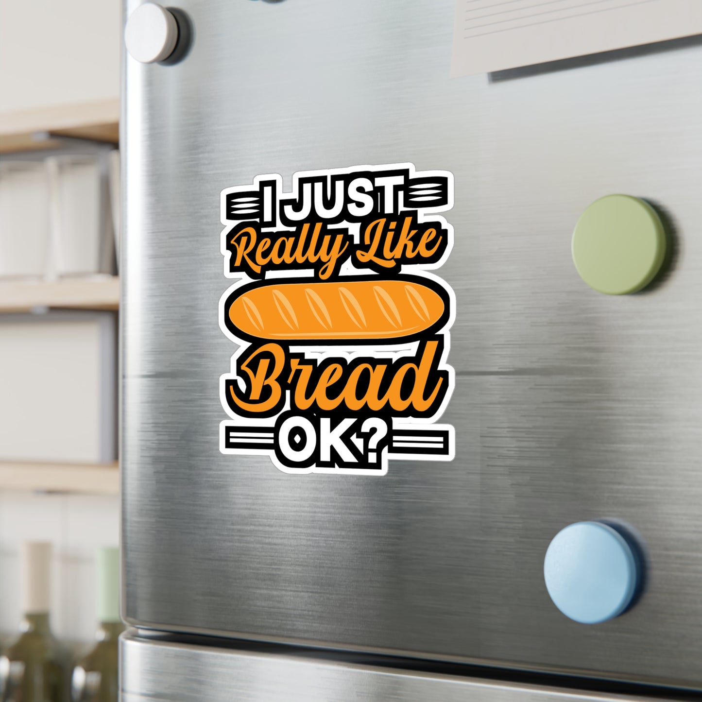 I Just Really Like Bread ok? - Baking Sticker for Laptop Sticker. Water Bottle Sticker, Vinyl Baker Decal - Baking Gift