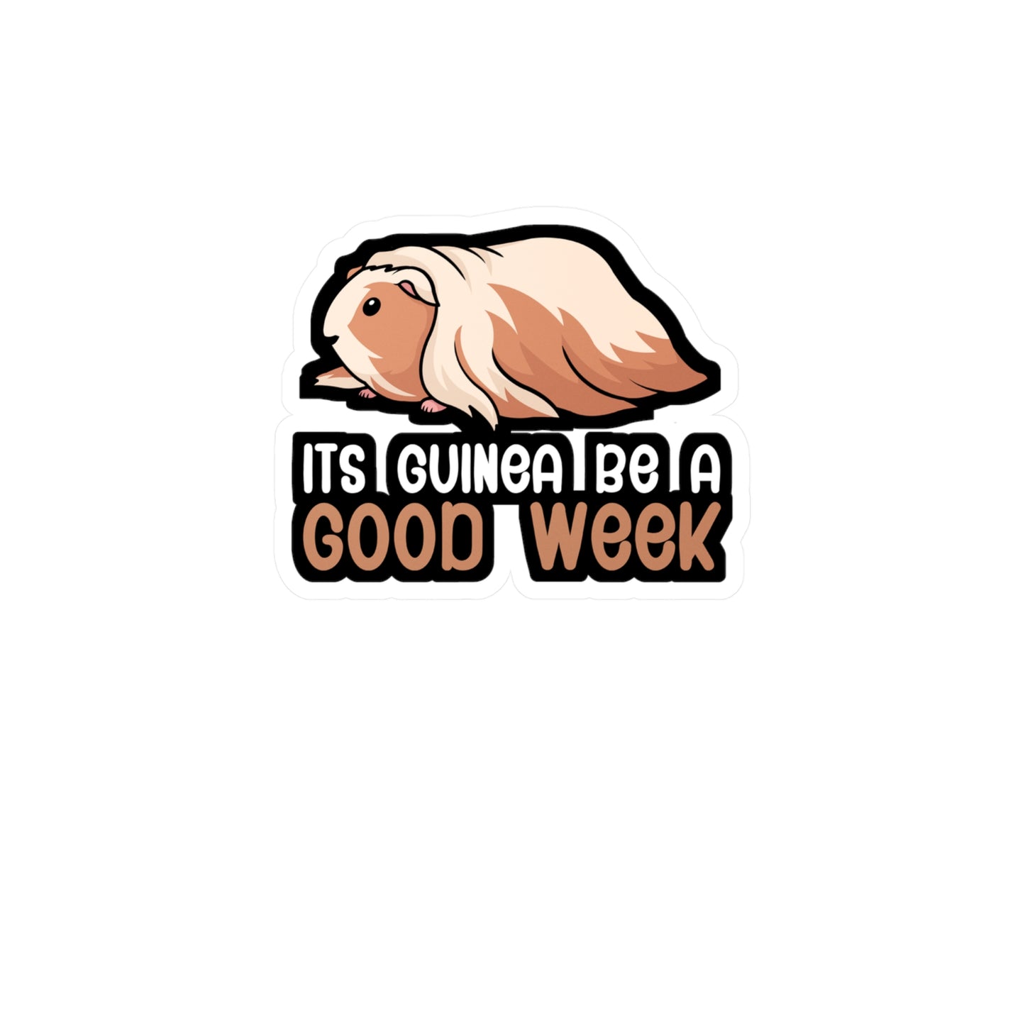 Its guinea be a good week - Guinea pig Sticker for Wall, Laptop, Window, Truck, Car Guinea pig Gift Vinyl Guinea pig dad Decal Sticker