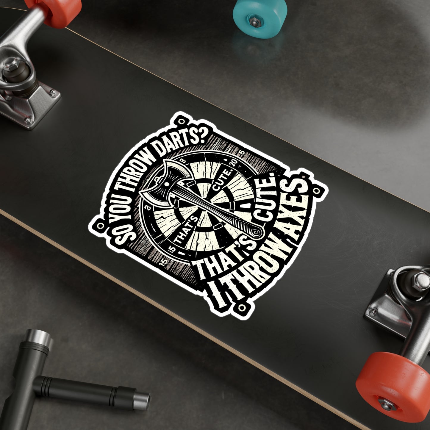 So You Throw Darts? That's Cute - Axe throwing Sticker for Laptop Sticker. Water Bottle Sticker, Vinyl Axe Decal - Axe throwing Gift