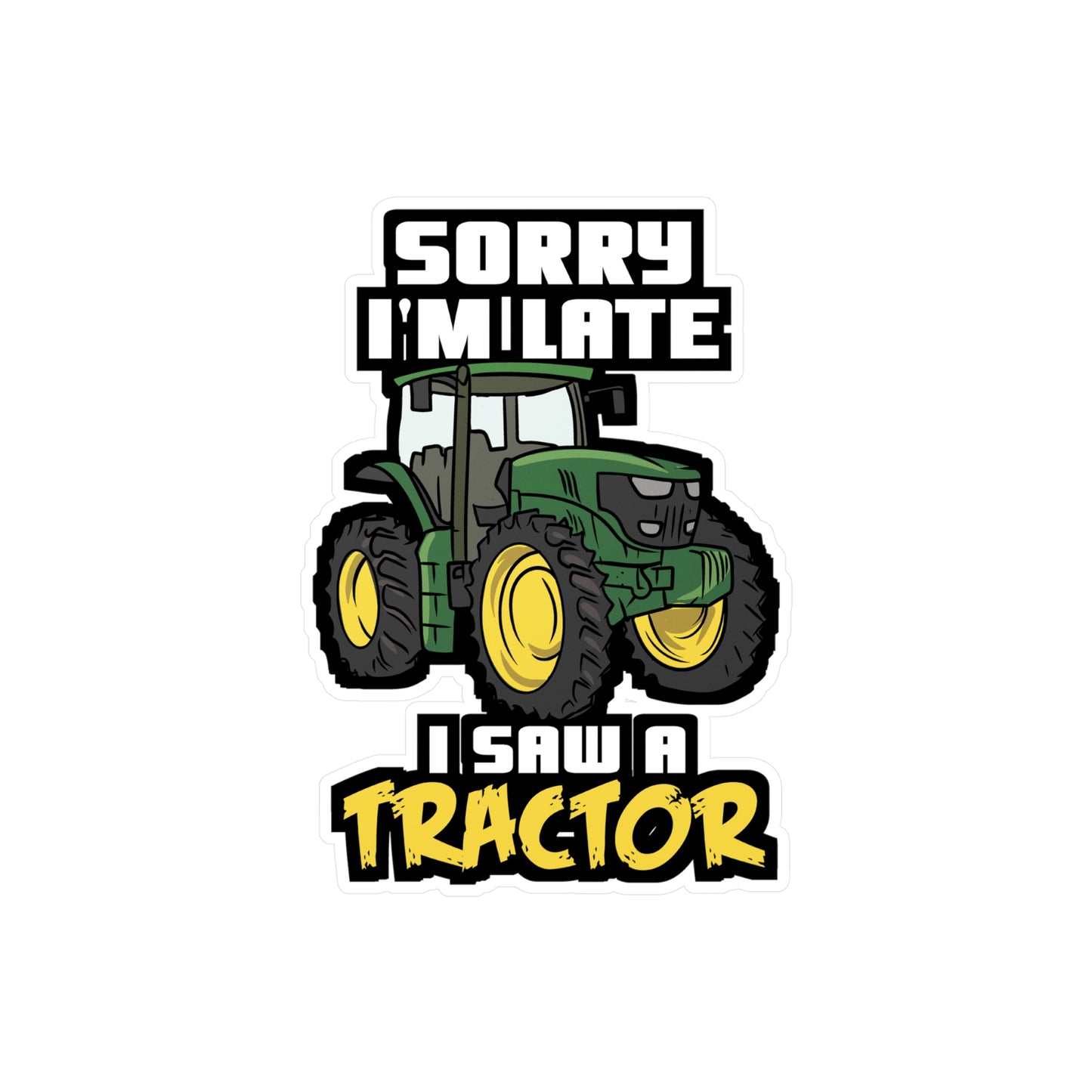 Sorry I'm Late I Saw A Tractor - Farmer Sticker for Laptop Sticker. Water Bottle Sticker, Vinyl Tractor Decal - Farmer Gift