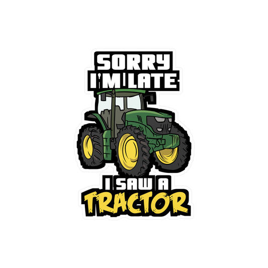 Sorry I'm Late I Saw A Tractor - Farmer Sticker for Laptop Sticker. Water Bottle Sticker, Vinyl Tractor Decal - Farmer Gift
