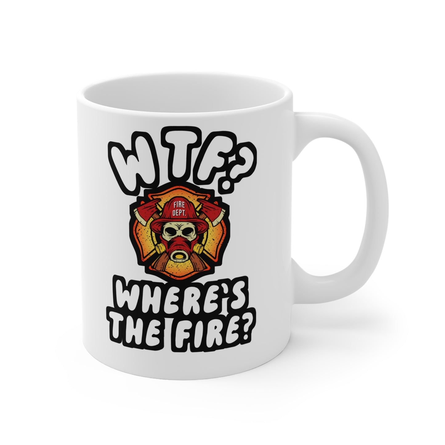 WTF Where's the Firefighter - Firefighter Mug for Coffee 11oz. Firefighter Cup, White ceramic, Fire chief Mug - Firefighter Gift