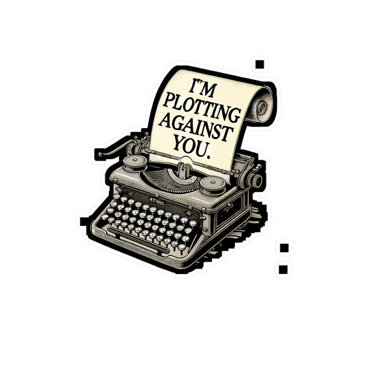 I'm Plotting Against You - Writer Sticker for Laptop Sticker. Water Bottle Sticker, Vinyl Author Decal - Writer Gift
