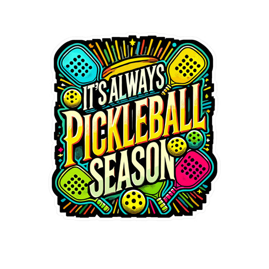 It's Always Pickleball Season - Pickleball Sticker for Laptop Sticker. Water Bottle Sticker, Vinyl Dink Decal - Pickleball Gift