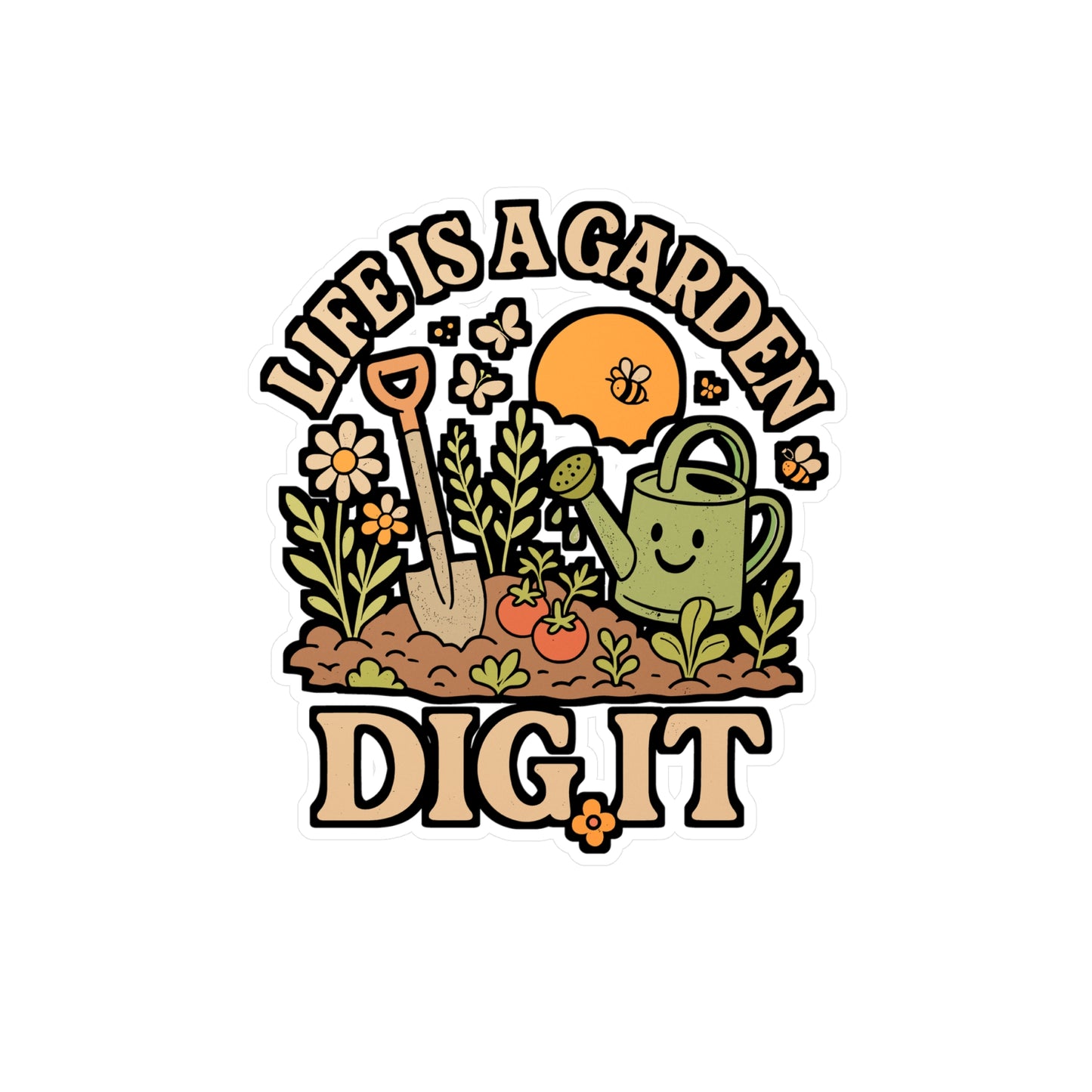 Life Is a Garden Dig It – Gardening Sticker for Laptop or Water Bottle | Vinyl Decal, Funny Landscaper & Garden Lover Gift