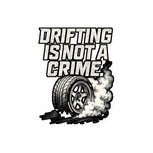Drifting Is Not A Crime – Vinyl Sticker for Laptop or Water Bottle | Car Tuning Accessory & Drifter Gift