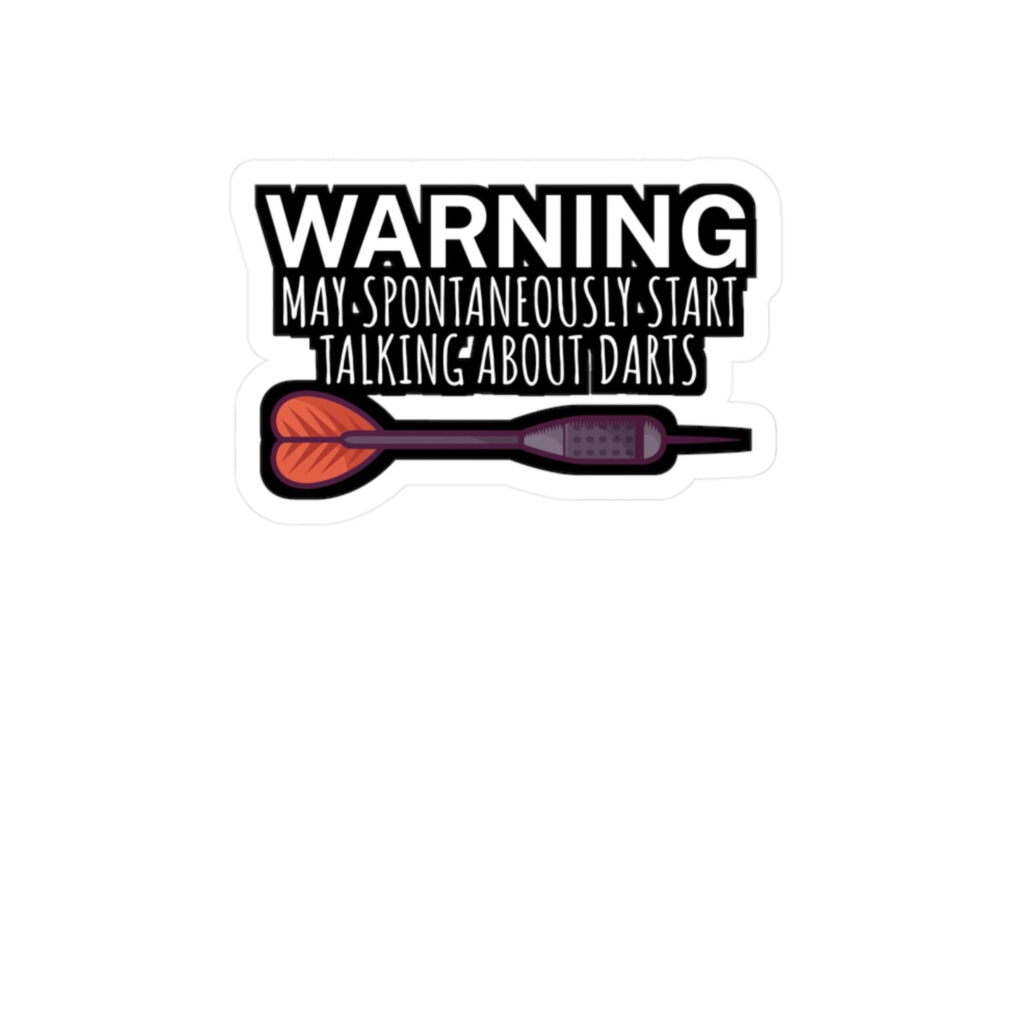 Warning May spontaneously start talking about darts - Darts Sticker for Wall, Laptop, Window, Truck, Car Darts Gift Vinyl Darts Decal Sticker