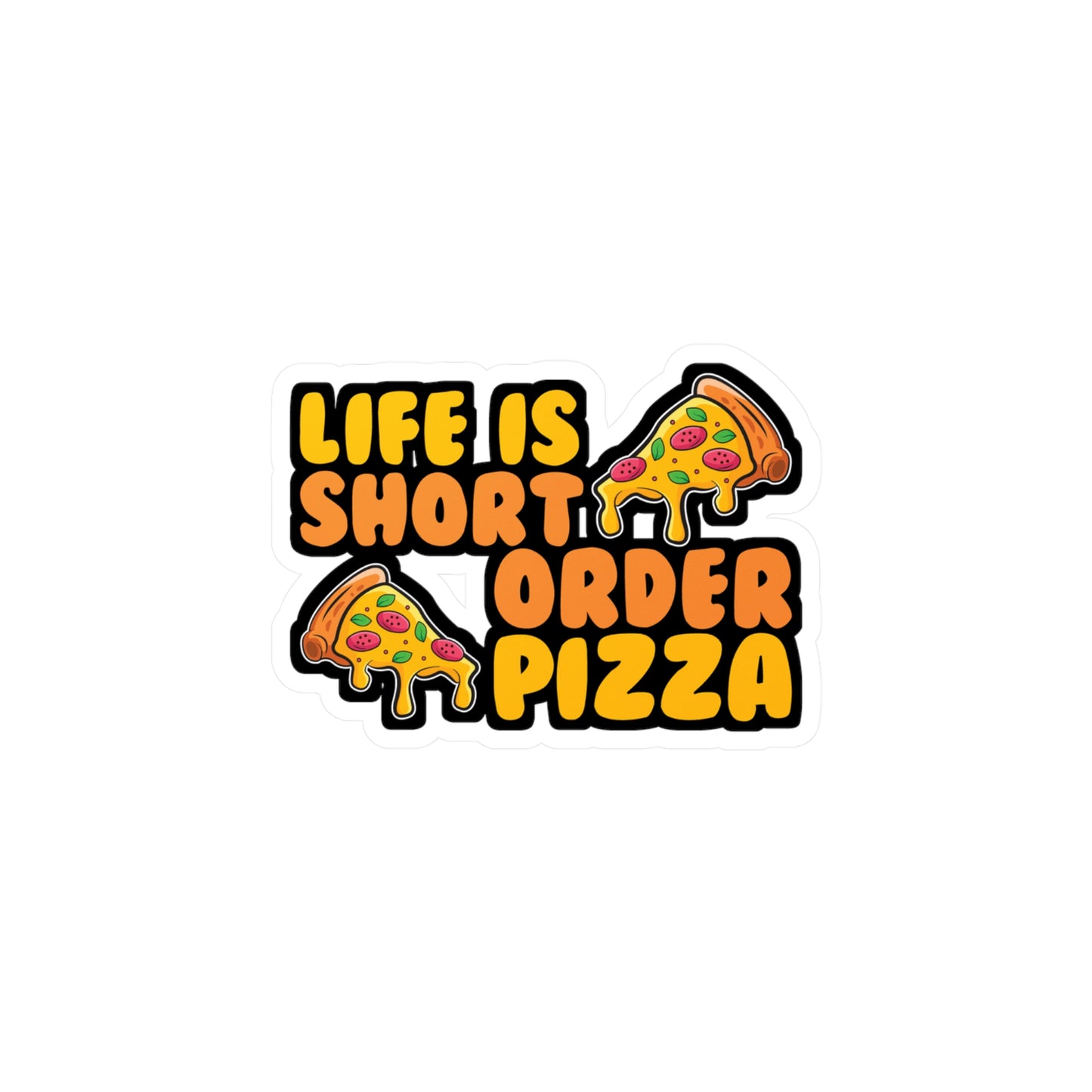 Life Is Short Order Pizza - Pizza Sticker for Laptop Sticker. Water Bottle Sticker, Vinyl Pyramid Decal - Pizza Gift