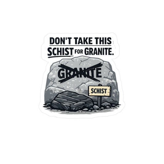 Geologie Sticker "Don't take this schist for granite" Funny Geology Decals for Laptop, Water Bottle Waterproof Vinyl Rocks Minerals Tectonics