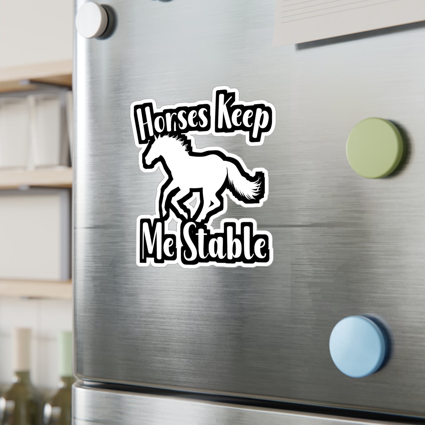 Horses Keep My Stable - Horse Sticker for Wall, Laptop, Window, Truck, Car Horse Gift Vinyl Barn Decal Sticker