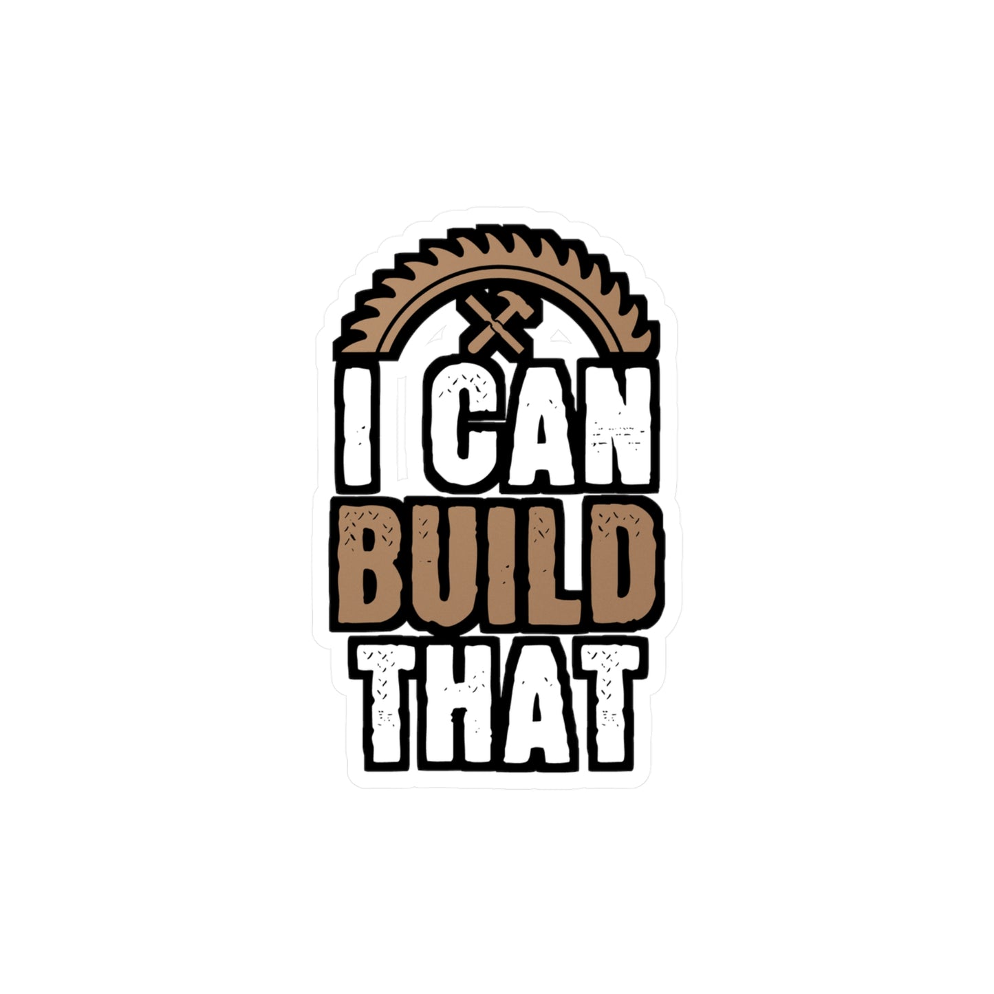 I Can Build That - Carpenter Sticker for Laptop Sticker. Water Bottle Sticker, Vinyl Woodworker Decal - Carpenter Gift