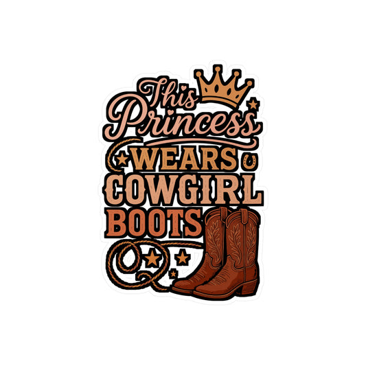 This Princess Wears Cowgirl Boots – Vinyl Sticker for Laptop or Water Bottle | Western Rodeo Girl Gift