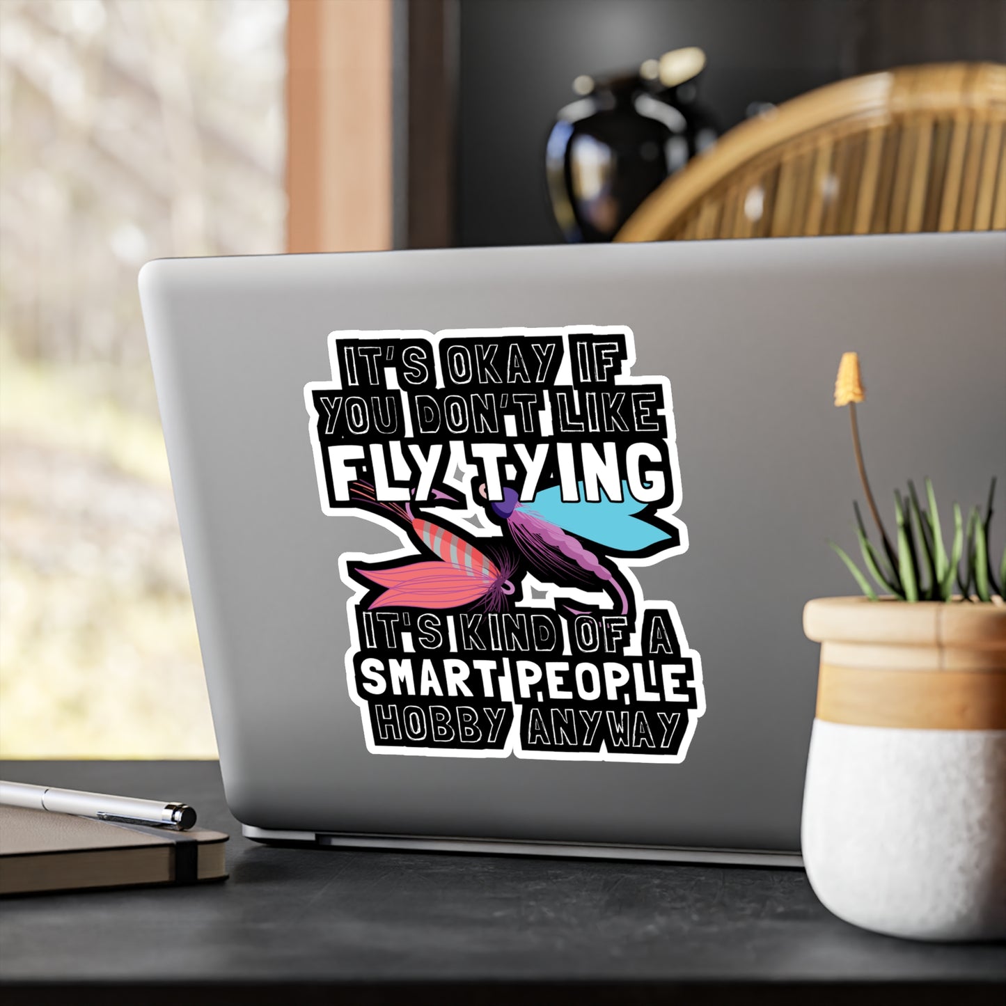 It's Okay If You Don't Fly Tying - Fly-fishing Sticker for Laptop Sticker. Water Bottle Sticker, Vinyl Angling Decal - Fly-fishing Gift