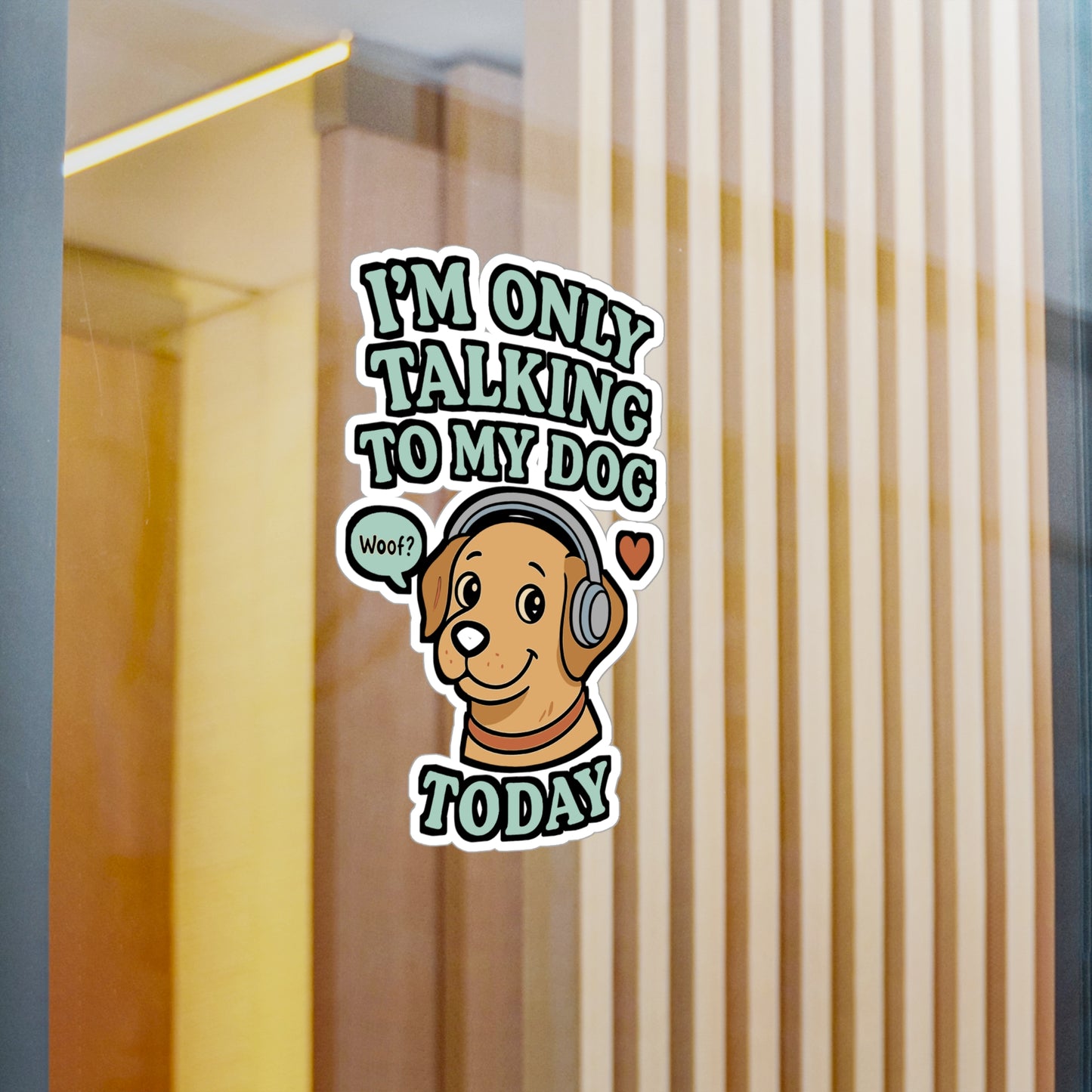 I'm Only Talking To My Dog Today - Dog Sticker for Laptop, Water Bottle, Gift, Funny Pet Owner Accessory