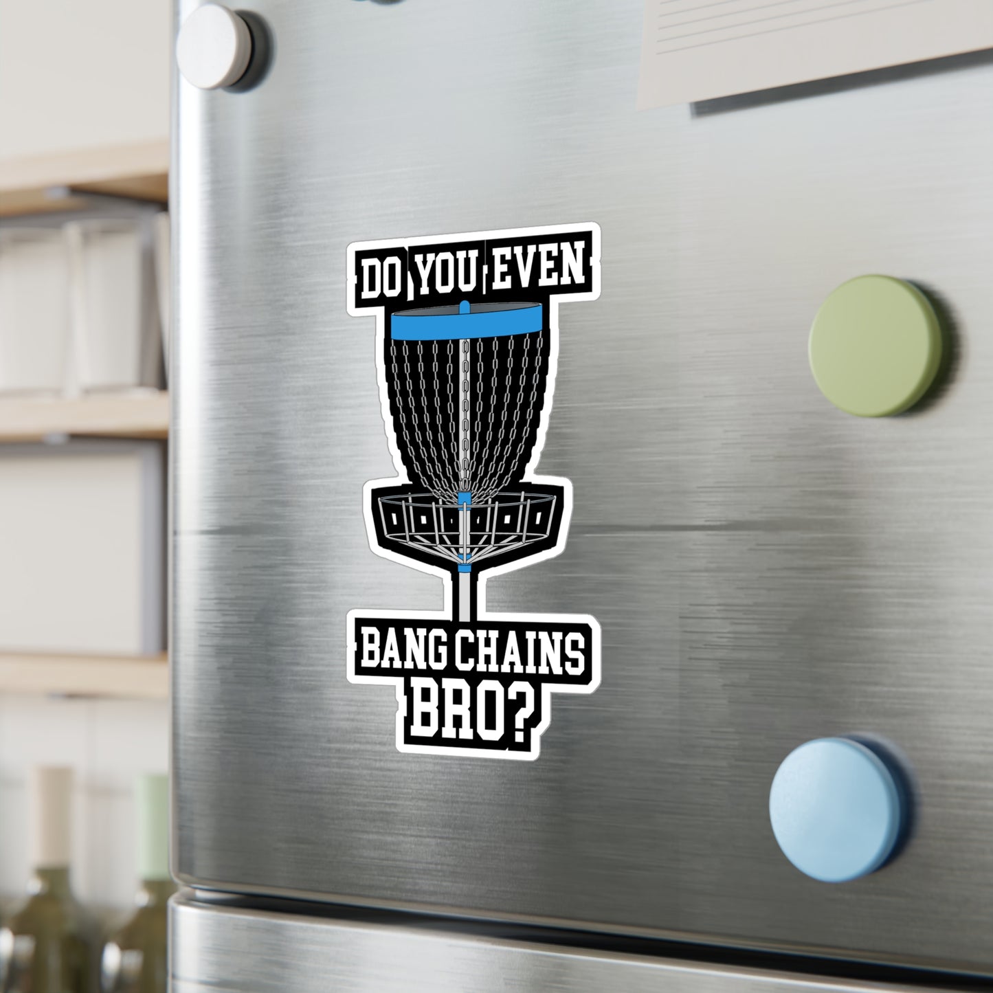 Do You Even Bang Chains Bro - Disc-golf Sticker for Laptop Sticker. Water Bottle Sticker, Vinyl Frisbee Decal - Disc-golf Gift